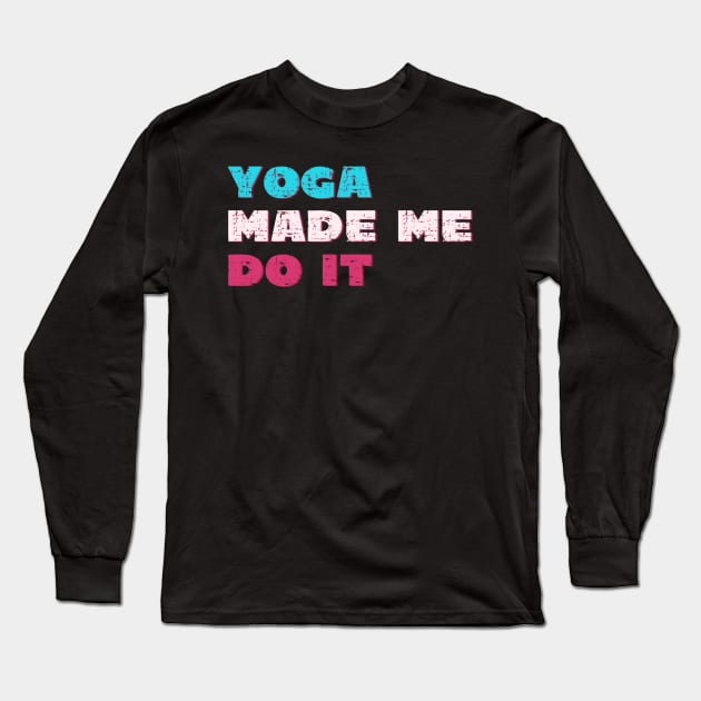 Yoga made me do it Long Sleeve T-Shirt by Red Yoga